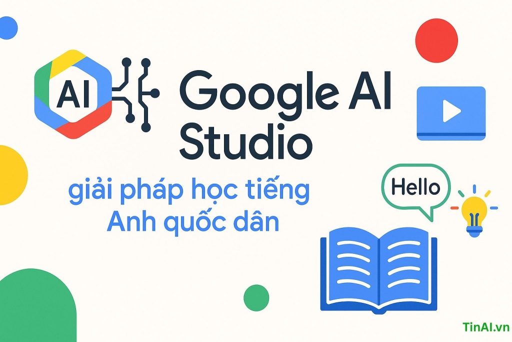 Google AI Studio - Giải pháp học tiếng Anh quốc dân miễn phí 4